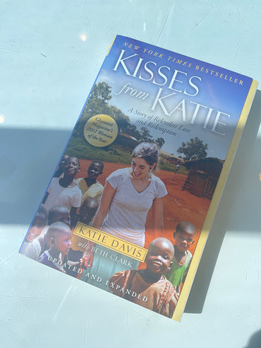 Kisses from Katie : A Story of Relentless Love and Redemption